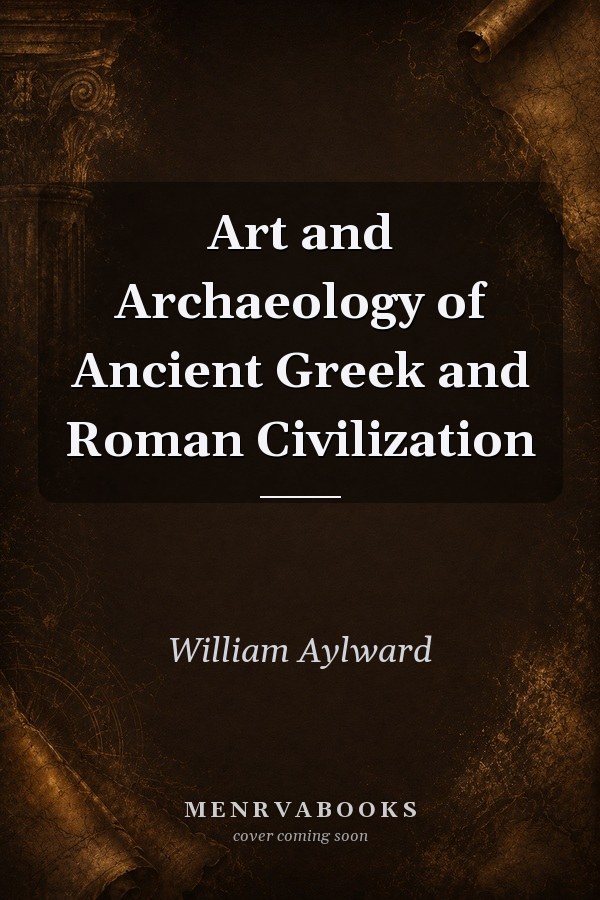Art and Archaeology of Ancient Greek and Roman Civilization
