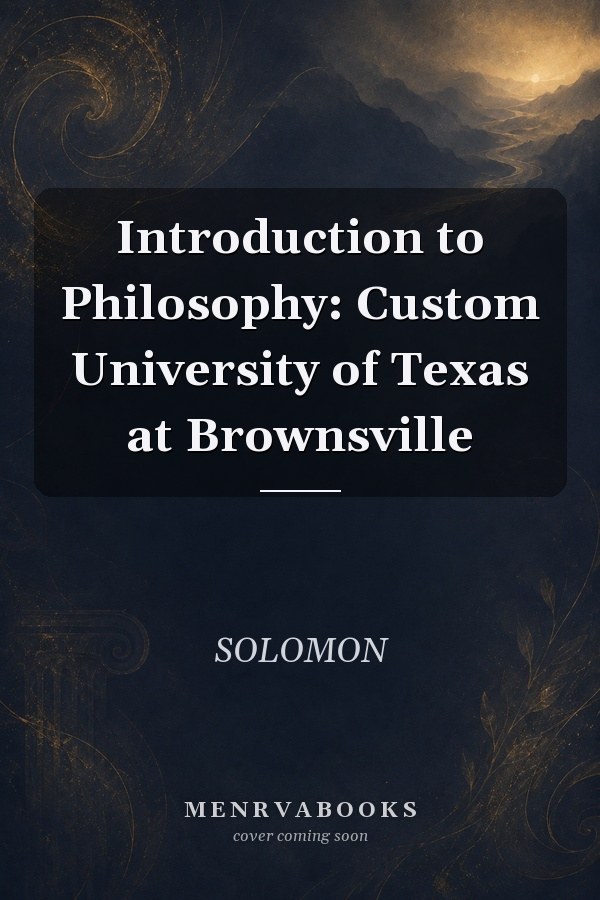 Introduction to Philosophy: Custom University of Texas at Brownsville
