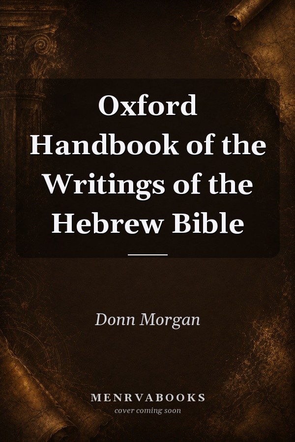 Oxford Handbook of the Writings of the Hebrew Bible