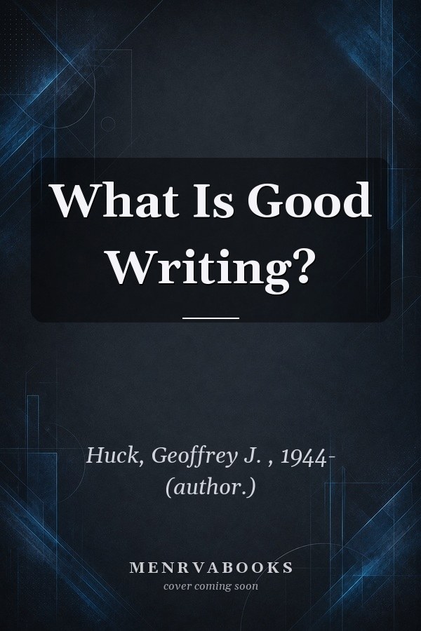 What Is Good Writing?