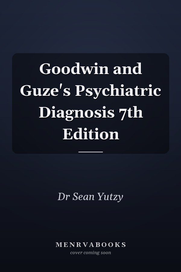 Goodwin and Guze's Psychiatric Diagnosis 7th Edition
