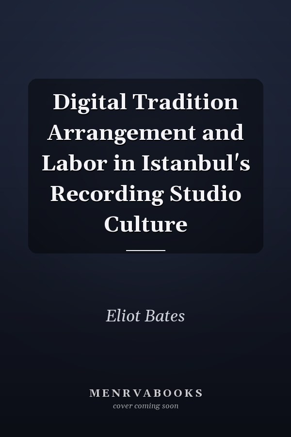 Digital Tradition Arrangement and Labor in Istanbul's Recording Studio Culture