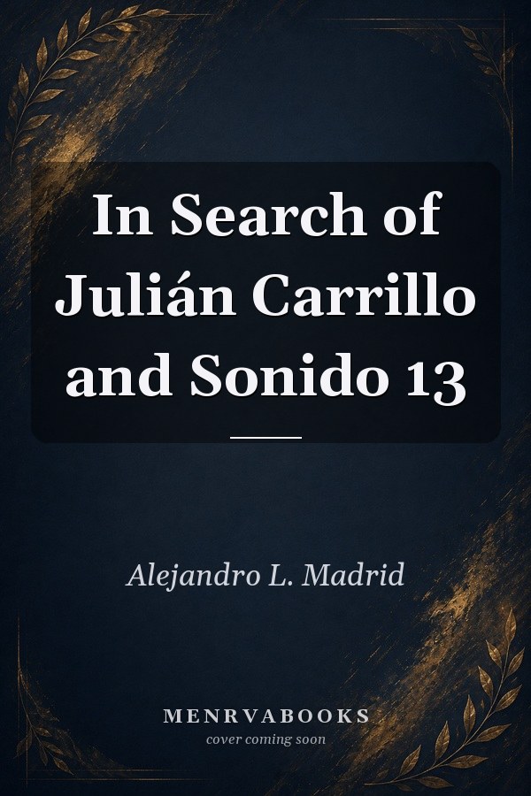In Search of Julián Carrillo and Sonido 13