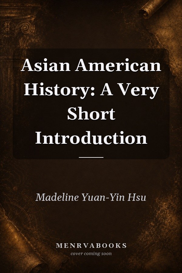 Asian American History: A Very Short Introduction