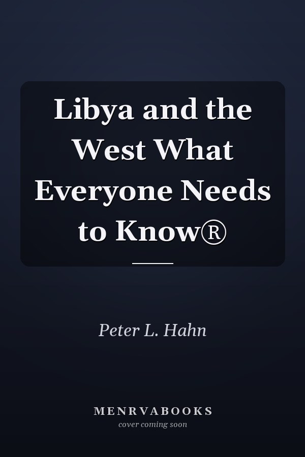Libya and the West What Everyone Needs to Know®