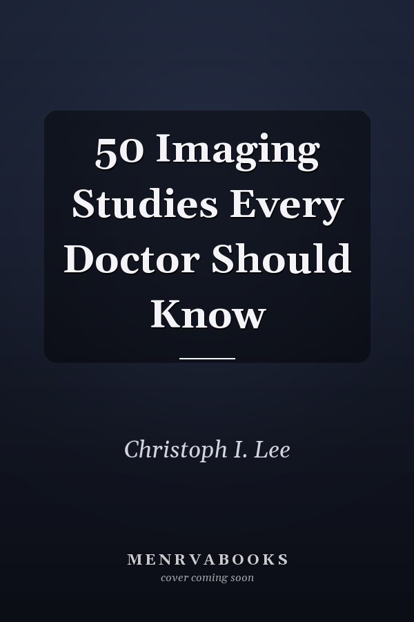 50 Imaging Studies Every Doctor Should Know