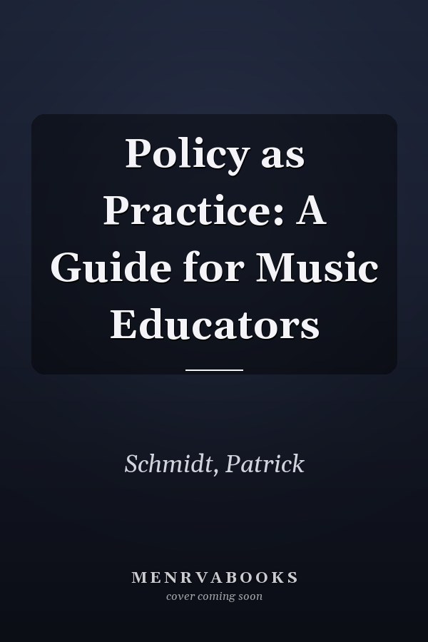 Policy as Practice: A Guide for Music Educators