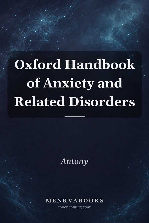 Oxford Handbook of Anxiety and Related Disorders