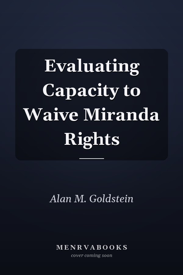 Evaluating Capacity to Waive Miranda Rights