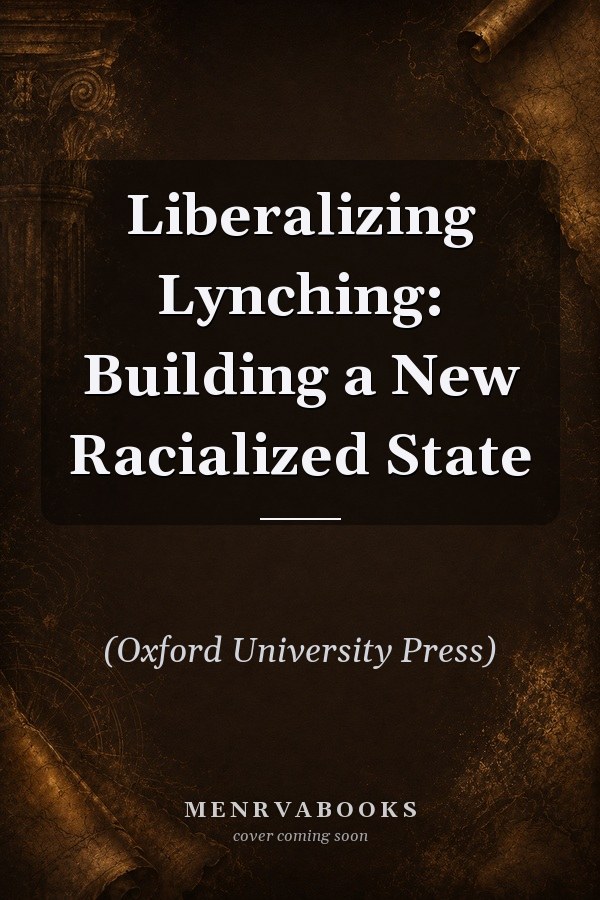 Liberalizing Lynching: Building a New Racialized State