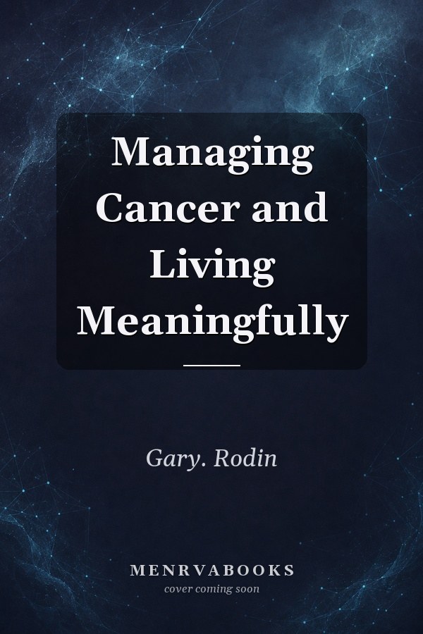 Managing Cancer and Living Meaningfully