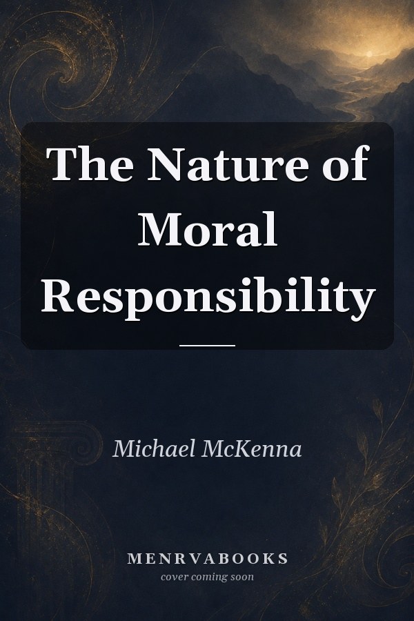 The Nature of Moral Responsibility