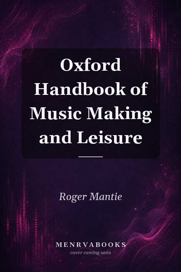 Oxford Handbook of Music Making and Leisure