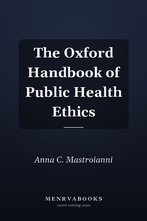 The Oxford Handbook of Public Health Ethics