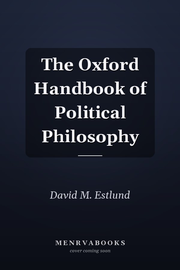 The Oxford Handbook of Political Philosophy