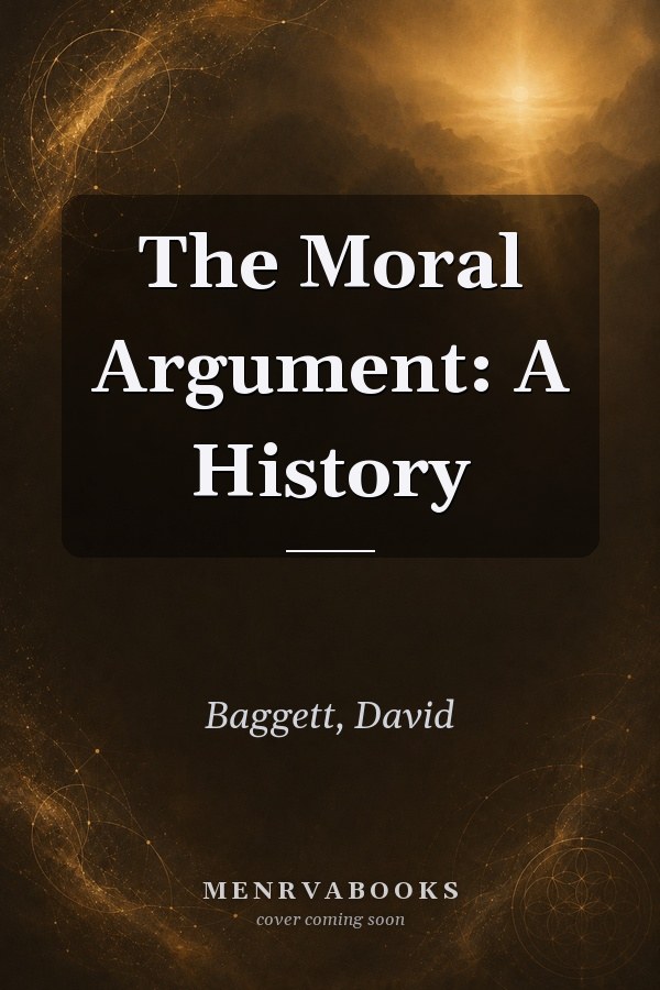 The Moral Argument: A History