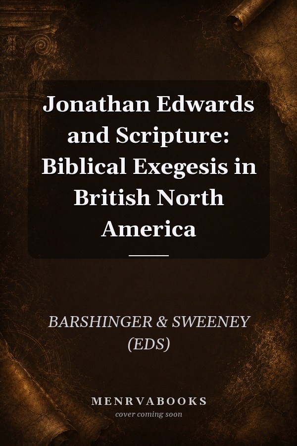 Jonathan Edwards and Scripture: Biblical Exegesis in British North America