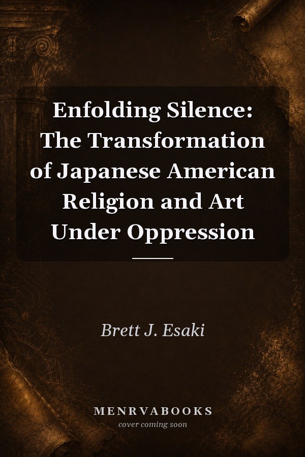 Enfolding Silence: The Transformation of Japanese American Religion and Art Under Oppression