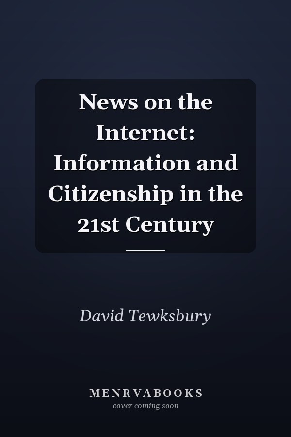 News on the Internet: Information and Citizenship in the 21st Century