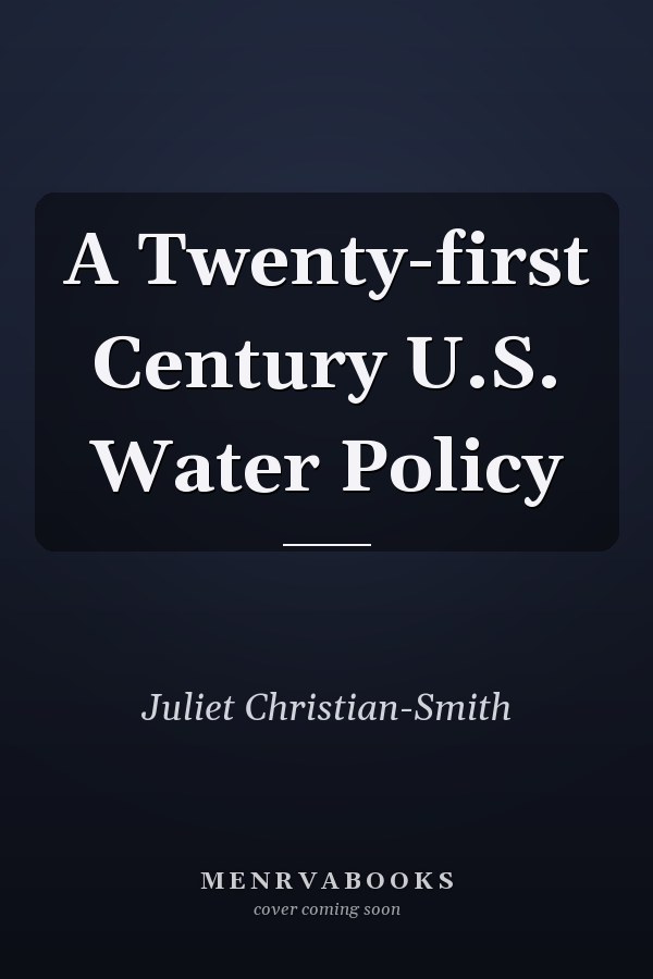 A Twenty-first Century U.S. Water Policy