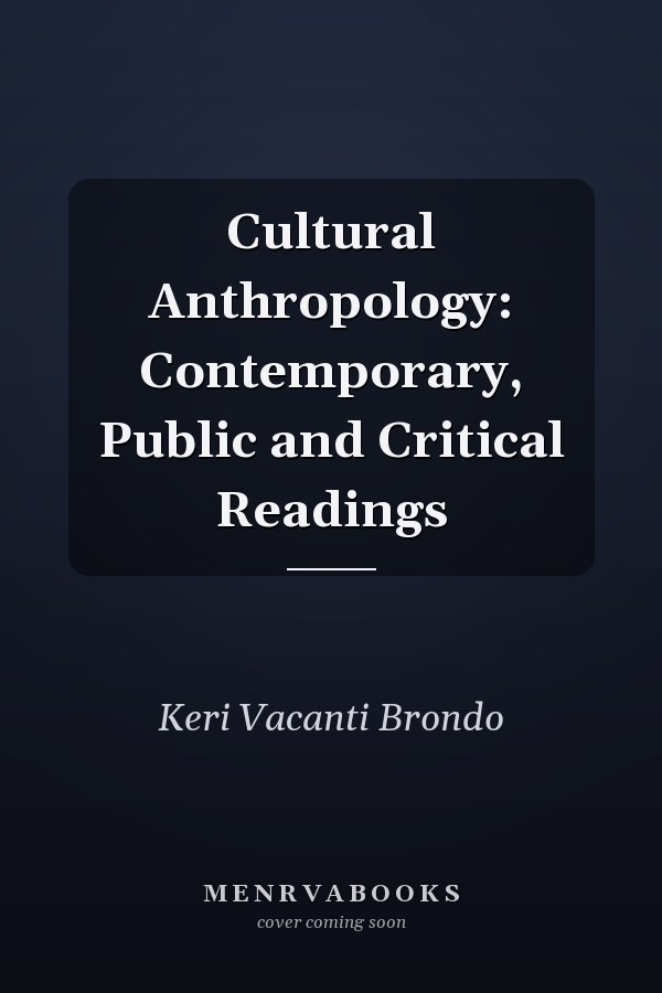 Cultural Anthropology: Contemporary, Public and Critical Readings