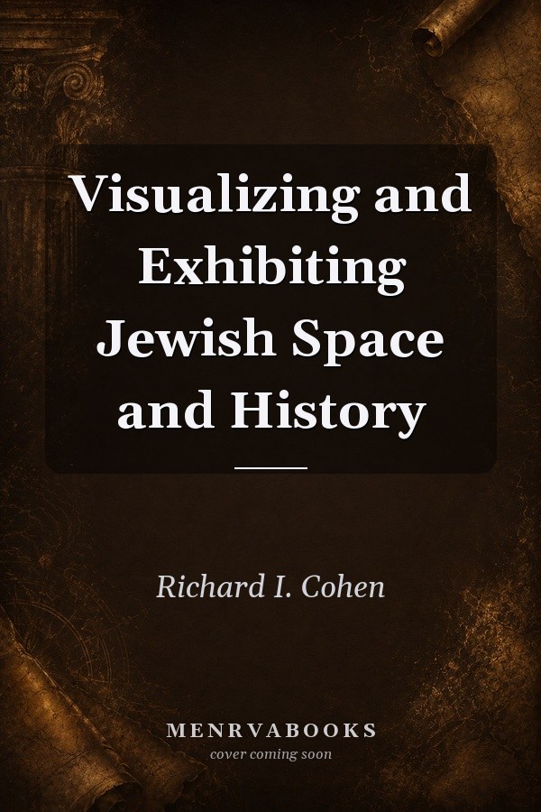 Visualizing and Exhibiting Jewish Space and History