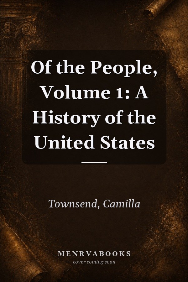 Of the People, Volume 1: A History of the United States