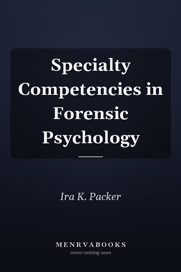 Specialty Competencies in Forensic Psychology