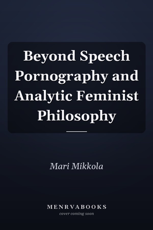 Beyond Speech Pornography and Analytic Feminist Philosophy