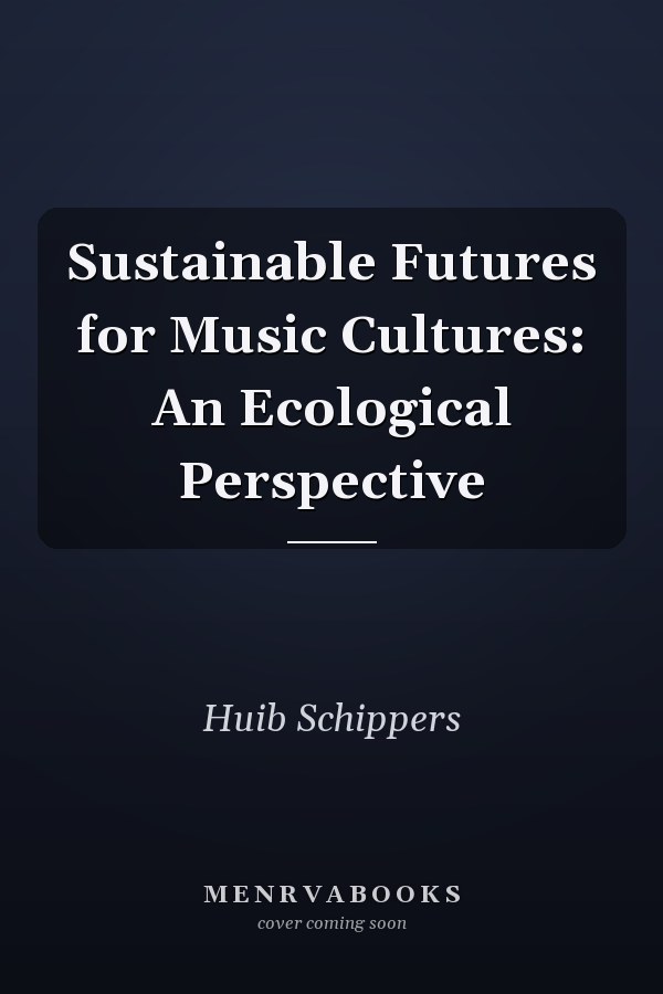 Sustainable Futures for Music Cultures: An Ecological Perspective