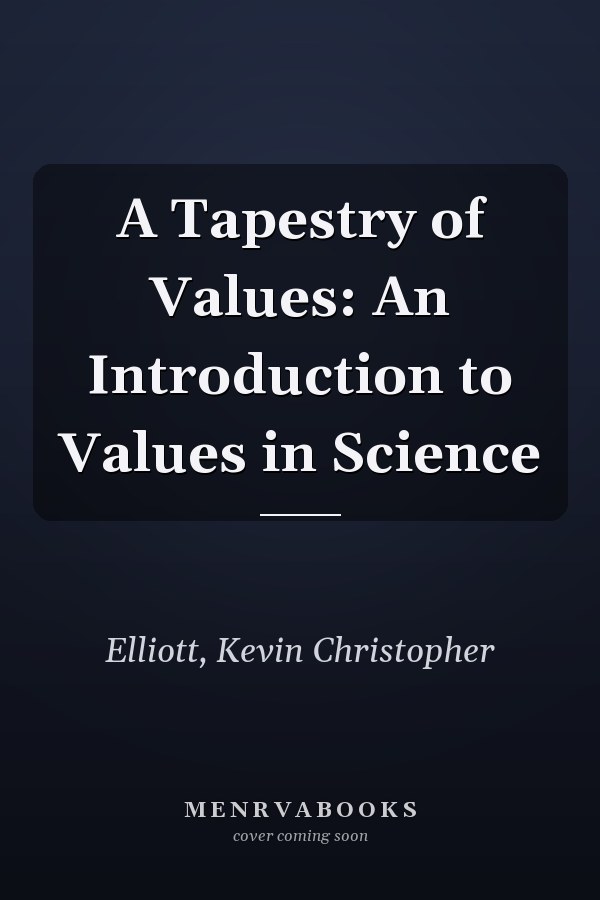 A Tapestry of Values: An Introduction to Values in Science