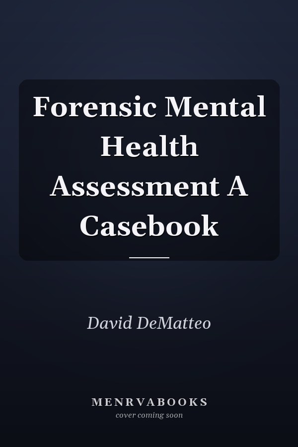 Forensic Mental Health Assessment A Casebook