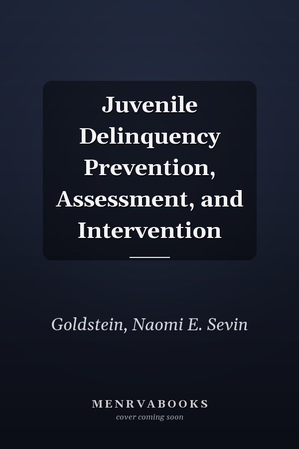 Juvenile Delinquency Prevention, Assessment, and Intervention