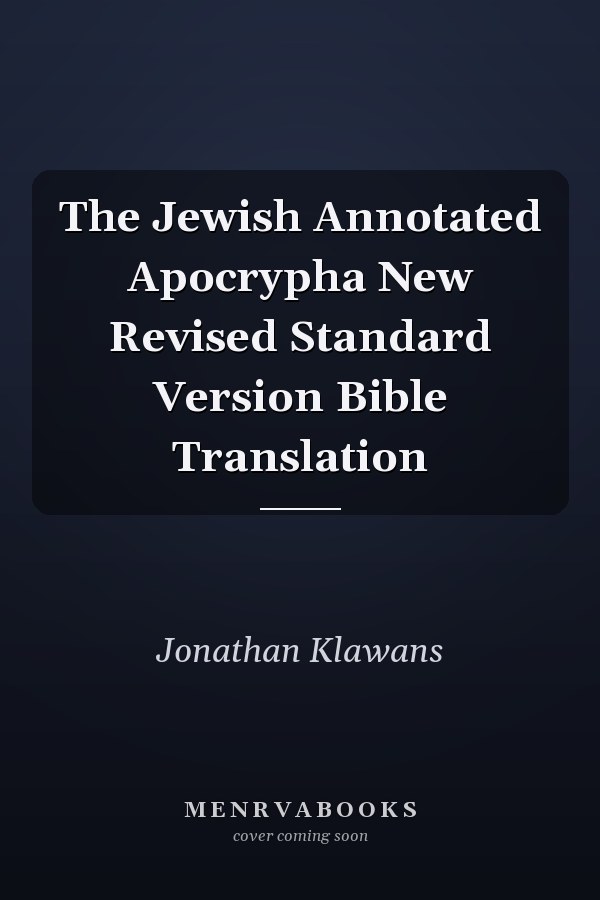 The Jewish Annotated Apocrypha New Revised Standard Version Bible Translation