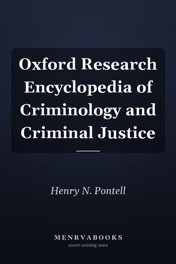 Oxford Research Encyclopedia of Criminology and Criminal Justice