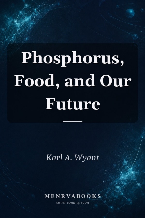 Phosphorus, Food, and Our Future