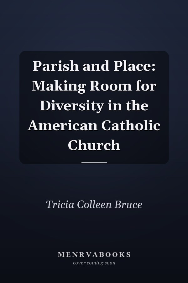 Parish and Place: Making Room for Diversity in the American Catholic Church