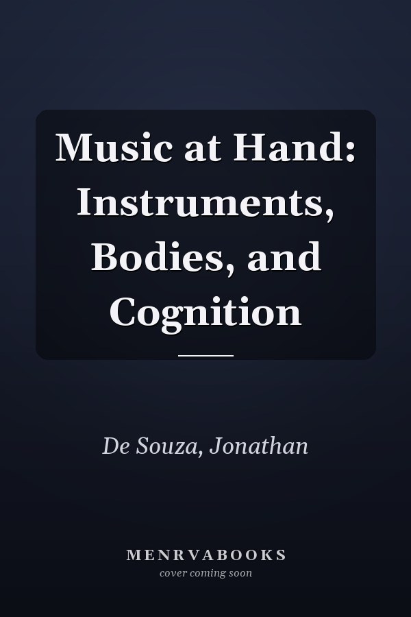 Music at Hand: Instruments, Bodies, and Cognition