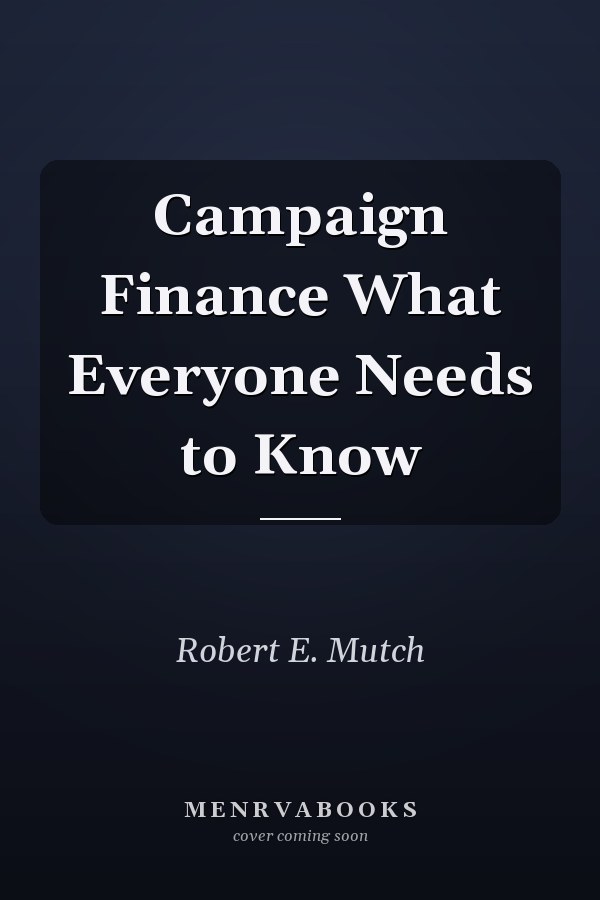 Campaign Finance What Everyone Needs to Know