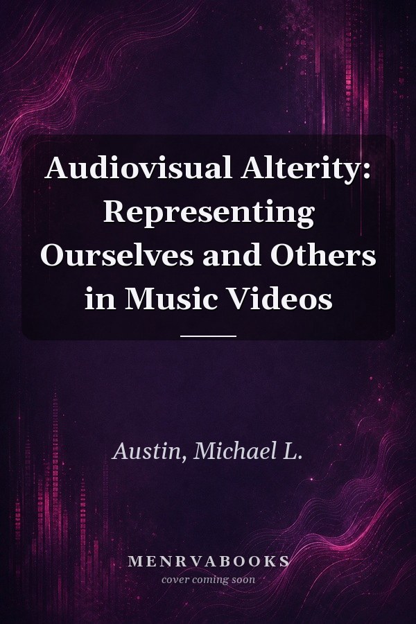 Audiovisual Alterity: Representing Ourselves and Others in Music Videos