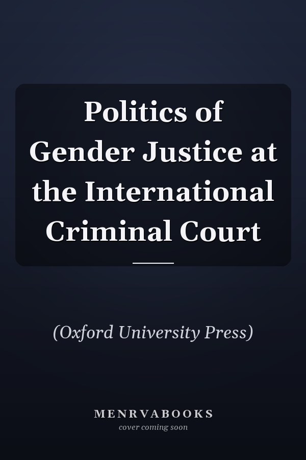 Politics of Gender Justice at the International Criminal Court