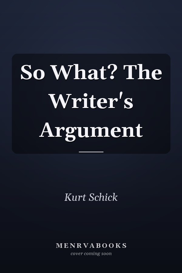 So What? The Writer's Argument