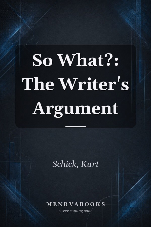So What?: The Writer's Argument