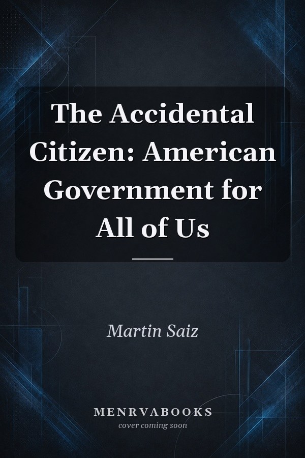The Accidental Citizen: American Government for All of Us