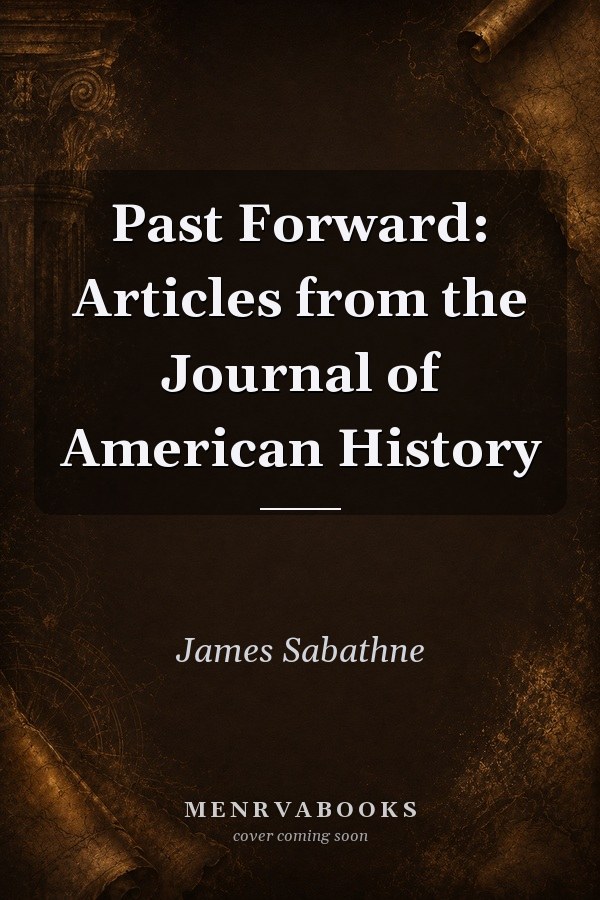 Past Forward: Articles from the Journal of American History