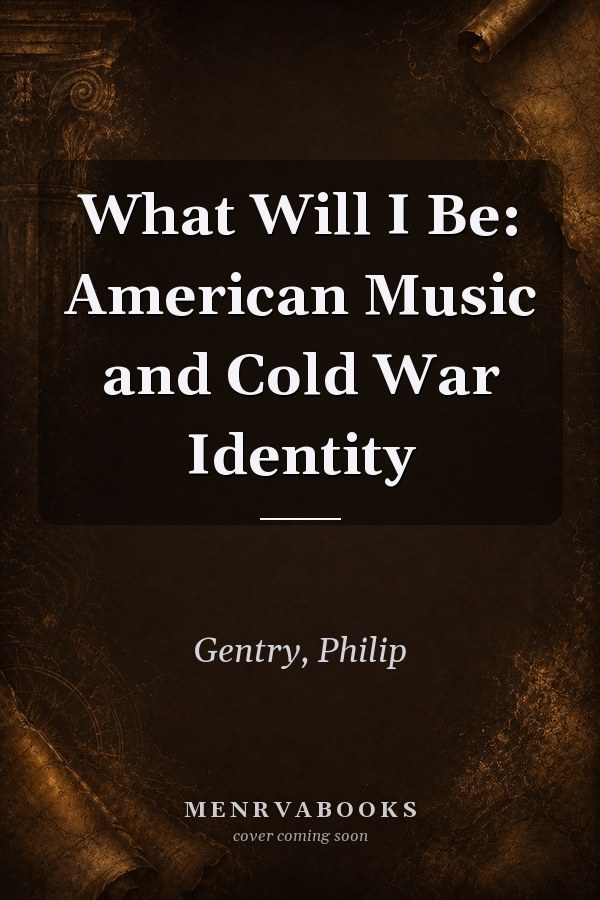 What Will I Be: American Music and Cold War Identity