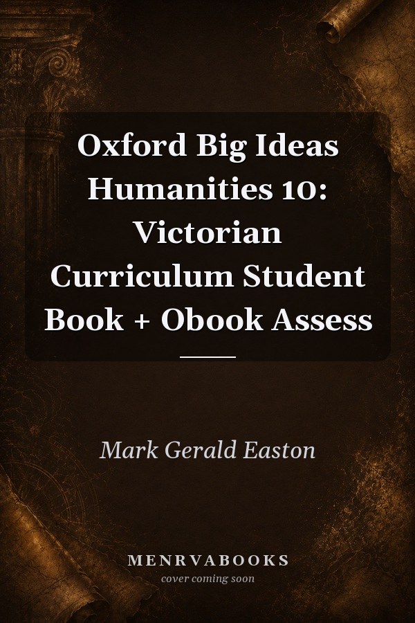 Oxford Big Ideas Humanities 10: Victorian Curriculum Student Book + Obook Assess