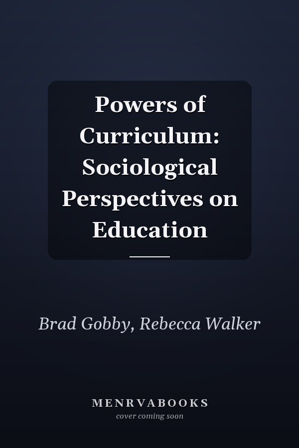 Powers of Curriculum: Sociological Perspectives on Education