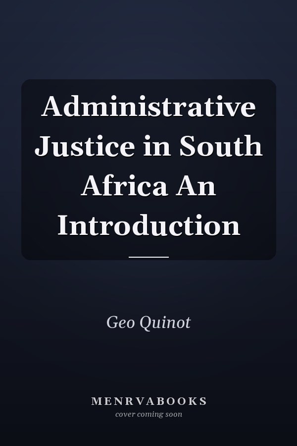 Administrative Justice in South Africa An Introduction