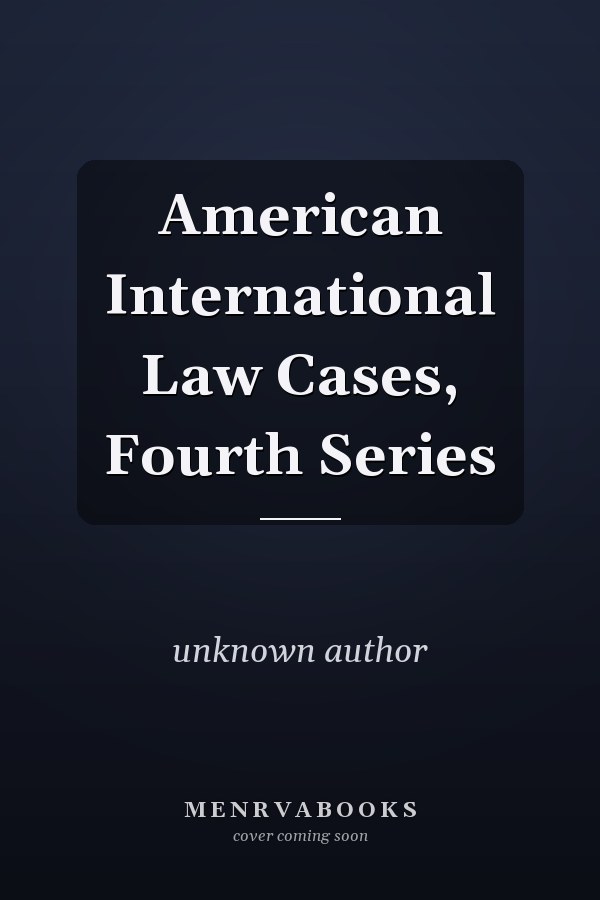 American International Law Cases, Fourth Series